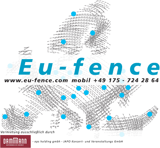 EU-Fence www.eu-fence.com mobil +49 175 7242864 Vermietung ausschliesslich durch Dammann Absperrung GmbH eps holding gmbh JAPO Konzept- und Veranstaltungs GmbH